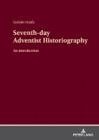 Seventh-day Adventist Historiography
 9783631855027, 9783631855034, 9783631855041, 9783631855058, 3631855028