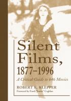 Silent Films, 1877-1996: A Critical Guide to 646 Movies [1 ed.]
 9781476604848, 9780786421640