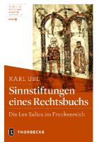 Sinnstiftungen eines Rechtsbuchs: Die "Lex Salica" im Frankenreich
 3799560890, 9783799560894