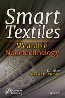 Smart Textiles: Wearable Nanotechnology
 9781119460220, 1161161171, 1119460220