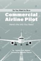 So You Want to Be a … Commercial Airline Pilot: Here’s the Info You Need
 2017057161, 2017057963, 9781620232101, 9781620232095, 9781620232521, 162023209X