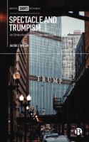 Spectacle and Trumpism: An Embodied Assemblage Approach
 9781529212518