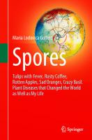 Spores: Tulips with Fever, Rusty Coffee, Rotten Apples, Sad Oranges, Crazy Basil. Plant Diseases that Changed the World as Well as My Life
 3030699943, 9783030699949