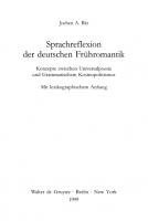 Sprachreflexion der deutschen Frühromantik: Konzepte zwischen Universalpoesie und Grammatischen Kosmopolitismus. Mit lexikographischem Anhang
 9783110807813, 9783110163728