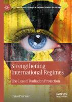 Strengthening International Regimes: The Case of Radiation Protection (Palgrave Studies in International Relations) [2024 ed.]
 3031537238, 9783031537233
