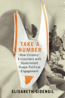 Take a Number: How Citizens' Encounters with Government Shape Political Engagement
 9780228004554