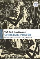 T&T Clark Handbook of Christian Prayer
 9780567664365, 9780567664396, 9780567664372