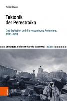 Tektonik der Perestroika: Das Erdbeben und die Neuordnung Armeniens, 1985–1998 [1 ed.]
 9783412513283, 9783412513269