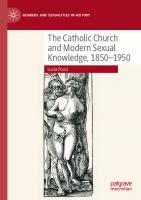 The Catholic Church and Modern Sexual Knowledge, 1850-1950 (Genders and Sexualities in History)
 3030797856, 9783030797850