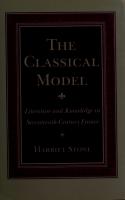 The Classical Model: Literature and Knowledge in Seventeenth-Century France
 9780801432125, 080143212X