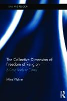 The Collective Dimension of Freedom of Religion: A Case Study on Turkey (Law and Religion) [1 ed.]
 9781138691223, 9781315535777, 1138691224