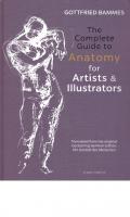 The Complete Guide to Anatomy for Artists & Illustrator
 9781782213581