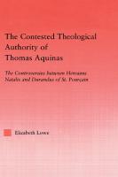 The Contested Theological Authority of Thomas Aquinas: The Controversies Between Hervaeus Natalis and Durandus of St. Pourçain [Reprint ed.]
 0415943531, 9780415943536, 0415869439, 9780415869430