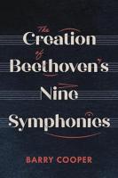 The Creation of Beethoven's Nine Symphonies
 1783277912, 9781783277919