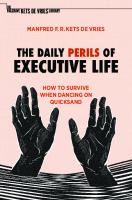 The Daily Perils of Executive Life: How to Survive When Dancing on Quicksand (The Palgrave Kets de Vries Library)
 3030917592, 9783030917593