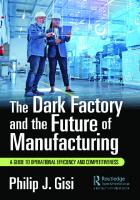 The Dark Factory and the Future of Manufacturing: A Guide to Operational Efficiency and Competitiveness [1 ed.]
 1032687487, 9781032687483