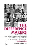 The Difference Makers : How Social and Institutional Entrepreneurs Created the Corporate Responsibility Movement [1 ed.]
 9781907643026, 9781906093044