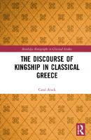 The Discourse of Kingship in Classical Greece (Routledge Monographs in Classical Studies) [1 ed.]
 9780367205300, 9780429262036, 0367205300