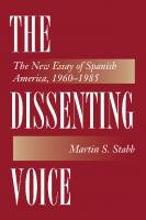 The Dissenting Voice : The New Essay of Spanish America, 1960-1985 [1 ed.]
 9780292754874, 9780292754867