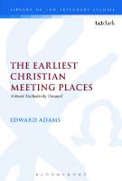 The Earliest Christian Meeting Places: Almost Exclusively Houses?
 9781472550903, 9780567282576, 9780567157324