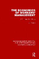 The Economics of Workers' Management: A Yugoslav Case Study (Routledge Library Editions: Employee Ownership and Economic Democracy) [1 ed.]
 1138310018, 9781138310018