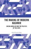 The Making of Modern Kashmir: Sheikh Abdullah and the Politics of the State [1 ed.]
 1138221600, 9781138221604