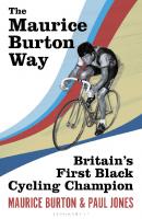 The Maurice Burton Way: Britain’s first Black Cycling Champion
 9781399407397, 9781399407380, 9781399407373