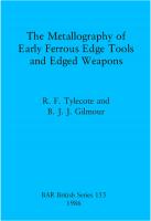 The Metallography of Early Ferrous Edge Tools and Edged Weapons
 9780860544012, 9781407317694