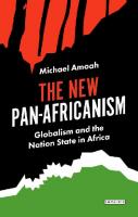 The new pan-Africanism: globalism and the nation state in Africa
 9781838600488, 9781784533311, 1784533319, 1838600485, 9781838600518, 1838600515