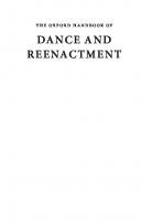 The Oxford Handbook of Dance and Reenactment
 9780199314201, 0199314209