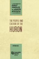 The People and Culture of the Huron [1 ed.]
 9781502610096, 9781502610089