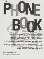 The Phone Book: The Latest High-Tech Techniques and Equipment For Preventing Electronic Eavesdropping, Recording Phone Calls, Ending Harassing Calls, and Stopping Toll Fraud
 0873649729, 9780873649728
