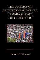 The Politics of Institutional Failure in Madagascar's Third Republic
 0739181602, 9780739181607