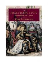 The Practicing Stoic ( Practising Stoic ) : A Philosophical User's Manual [Third Printing ed.]
 1567926118, 9781567926118