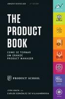 The Product Book: Como se Tornar um Grande Product Manager [2 ed.]
 0998973882, 9780998973883