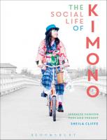 The Social Life of Kimono: Japanese Fashion Past and Present
 9781472585530, 9781472585523, 9781474286107, 9781472585547