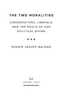 The Two Moralities: Conservatives, Liberals, and the Roots of Our Political Divide
 9780300244083, 2022940409