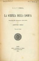 Traduzione italiana, con note, di Arturo Moni 
Scienza della logica. Libro primo. Libro secondo. Libro terzo [I-II-III, First ed.]