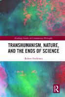 Transhumanism, Nature, and the Ends of Science: A Critique of Technoscience
 9780429581267, 0429581262