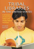 Tribal Libraries in the United States: A Directory of American Indian and Alaska Native Facilities
 0786429399, 9780786429394
