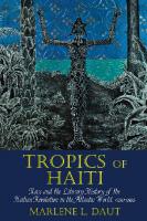 Tropics of Haiti : Race and the Literary History of the Haitian Revolution in the Atlantic World, 1789-1865 [1 ed.]
 9781781388808, 9781781381847