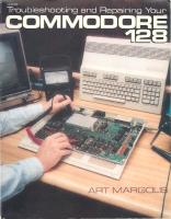 Troubleshooting and repairing your Commodore 128 [1st ed.]
 9780830690992, 0830690999, 9780830693993, 0830693998