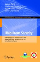 Ubiquitous Security: First International Conference, UbiSec 2021, Guangzhou, China, December 28–31, 2021, Revised Selected Papers (Communications in Computer and Information Science)
 9811904677, 9789811904677