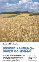 Unsere Nahrung - unser Schicksal: Alles über Ursachen, Verhütung und Heilbarkeit ernährungsbedingter Zivilisationskrankheiten
 3891890036, 9783891890035