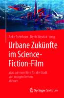 Urbane Zukünfte im Science-Fiction-Film: Was wir vom Kino für die Stadt von morgen lernen können [1. Aufl.]
 9783662610367, 9783662610374