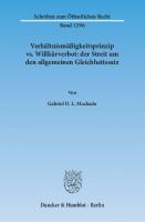 Verhältnismäßigkeitsprinzip vs. Willkürverbot: der Streit um den allgemeinen Gleichheitssatz [1 ed.]
 9783428547357, 9783428147359