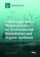 Visible Light Active Photocatalysts for Environmental Remediation and Organic Synthesis
 9783036536484, 9783036536477, 3036536485