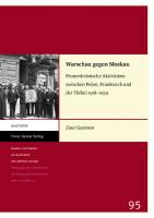 Warschau gegen Moskau: Prometheistische Aktivitäten zwischen Polen, Frankreich und der Türkei 1918–1939
 3515132627, 9783515132626