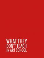 What They Don't Teach You in Art School [1 ed.]
 9780578764221