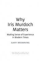 Why Iris Murdoch Matters: Making Sense of Experience in Modern Times
 9781472574480, 9781472574473, 9781474280020, 9781472574497